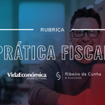 Ribeiro Cunha Associados - Prática Fiscal - Vida Económica