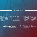 Prática Fiscal - Rubrica Vida Económica