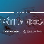 Prática Fiscal - Rubrica Vida Económica