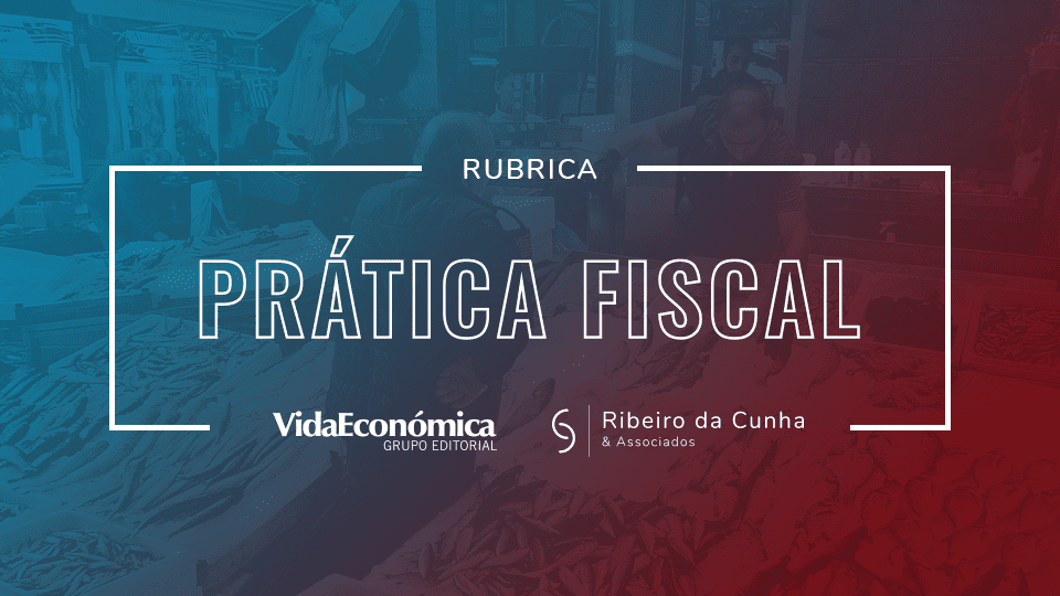 Prática Fiscal - Rubrica Vida Económica